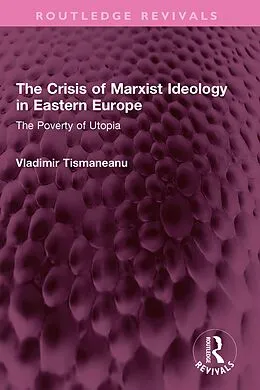 E-Book (pdf) The Crisis of Marxist Ideology in Eastern Europe von Vladimir Tismaneanu