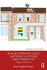 eBook (epub) Black Everyday Lives, Material Culture and Narrative de Shawn-Naphtali Sobers