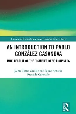E-Book (pdf) An Introduction to Pablo González Casanova von Jaime Torres Guillén, Jaime Antonio Preciado Coronado