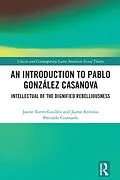 E-Book (epub) An Introduction to Pablo González Casanova von Jaime Torres Guillén, Jaime Antonio Preciado Coronado