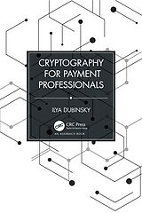 eBook (epub) Cryptography for Payment Professionals de Ilya Dubinsky