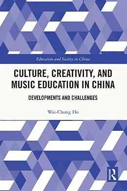 E-Book (pdf) Culture, Creativity, and Music Education in China von Wai-Chung Ho