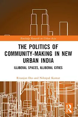 E-Book (epub) The Politics of Community-making in New Urban India von Ritanjan Das, Nilotpal Kumar