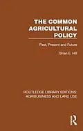 E-Book (epub) The Common Agricultural Policy von Brian E. Hill