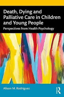 E-Book (pdf) Death, Dying and Palliative Care in Children and Young People von Alison M. Rodriguez