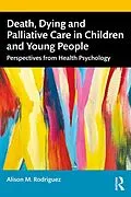 E-Book (epub) Death, Dying and Palliative Care in Children and Young People von Alison M. Rodriguez