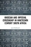 E-Book (pdf) Khoesan and Imperial Citizenship in Nineteenth Century South Africa von Jared McDonald
