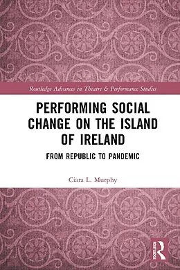 ePUB Performing Social Change on the Island of Ireland von Ciara L. Murphy