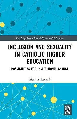 E-Book (epub) Inclusion and Sexuality in Catholic Higher Education von Mark A. Levand