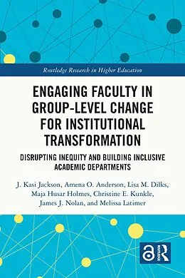 E-Book (pdf) Engaging Faculty in Group-Level Change for Institutional Transformation von J. Kasi Jackson, Amena O. Anderson, Lisa M. Dilks