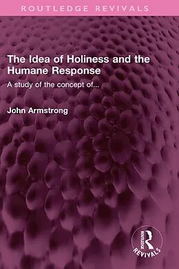 E-Book (epub) The Idea of Holiness and the Humane Response von John Armstrong