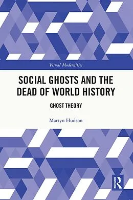 ePUB Social Ghosts and the Dead of World History von Martyn Hudson