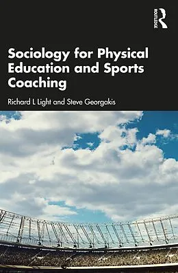 E-Book (pdf) Sociology for Physical Education and Sports Coaching von Richard L Light, Steve Georgakis