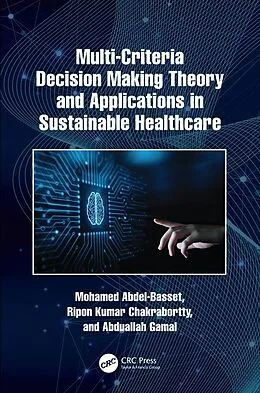 E-Book (pdf) Multi-Criteria Decision Making Theory and Applications in Sustainable Healthcare von Mohamed Abdel-Basset, Ripon Kumar Chakrabortty, Abduallah Gamal