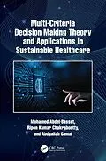 E-Book (epub) Multi-Criteria Decision Making Theory and Applications in Sustainable Healthcare von Mohamed Abdel-Basset, Ripon Kumar Chakrabortty, Abduallah Gamal