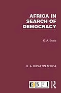 E-Book (epub) Africa in Search of Democracy von K. A. Busia
