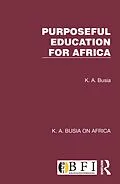 E-Book (epub) Purposeful Education for Africa von K. A. Busia