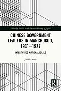 E-Book (pdf) Chinese Government Leaders in Manchukuo, 1931-1937 von Jianda Yuan