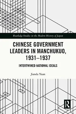 E-Book (pdf) Chinese Government Leaders in Manchukuo, 1931-1937 von Jianda Yuan