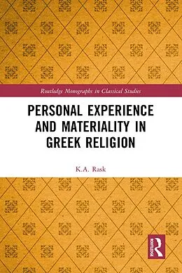 E-Book (pdf) Personal Experience and Materiality in Greek Religion von K. A. Rask