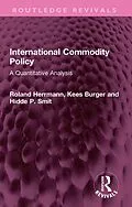 E-Book (epub) International Commodity Policy von Roland Herrmann, Kees Burger, Hidde P. Smit