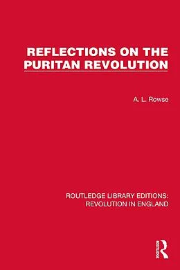 E-Book (epub) Reflections on the Puritan Revolution von A. L. Rowse