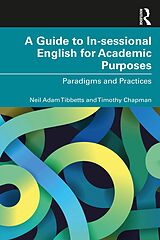 eBook (pdf) A Guide to In-sessional English for Academic Purposes de Neil Adam Tibbetts, Timothy Chapman