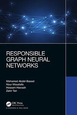 E-Book (pdf) Responsible Graph Neural Networks von Mohamed Abdel-Basset, Nour Moustafa, Hossam Hawash