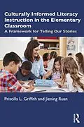 E-Book (pdf) Culturally Informed Literacy Instruction in the Elementary Classroom von Priscilla L. Griffith, Jiening Ruan