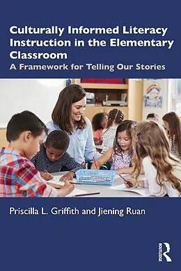 E-Book (pdf) Culturally Informed Literacy Instruction in the Elementary Classroom von Priscilla L. Griffith, Jiening Ruan