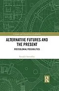 E-Book (epub) Alternative Futures and the Present von Ranabir Samaddar