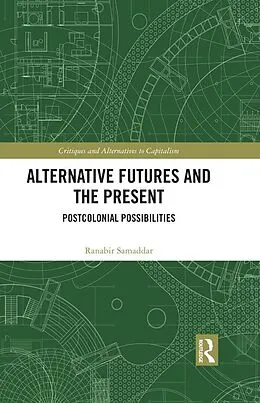 E-Book (epub) Alternative Futures and the Present von Ranabir Samaddar