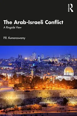 E-Book (epub) The Arab-Israeli Conflict von P. R. Kumaraswamy