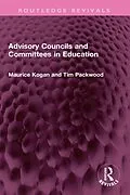 E-Book (epub) Advisory Councils and Committees in Education von Maurice Kogan, Tim Packwood