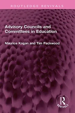 E-Book (epub) Advisory Councils and Committees in Education von Maurice Kogan, Tim Packwood