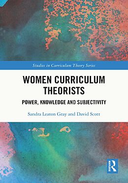 eBook (pdf) Women Curriculum Theorists de Sandra Leaton Gray, David Scott