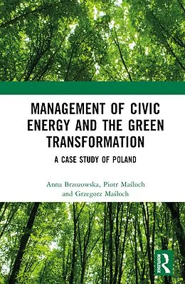 E-Book (pdf) Management of Civic Energy and the Green Transformation von Anna Brzozowska, Piotr Masloch, Grzegorz Masloch