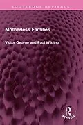 E-Book (epub) Motherless Families von Victor George, Profesor Paul Wilding