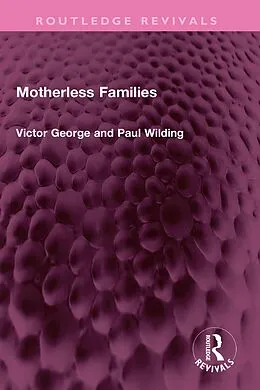 E-Book (epub) Motherless Families von Victor George, Profesor Paul Wilding
