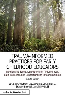 E-Book (epub) Trauma-Informed Practices for Early Childhood Educators von Julie Nicholson, Linda Perez, Julie Kurtz