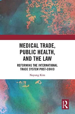 E-Book (epub) Medical Trade, Public Health, and the Law von Nayung Kim