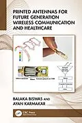 E-Book (epub) Printed Antennas for Future Generation Wireless Communication and Healthcare von Balaka Biswas, Ayan Karmakar