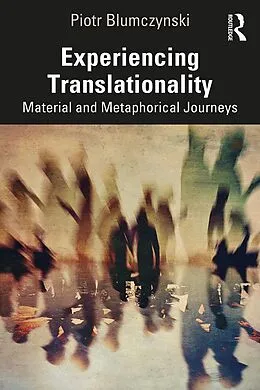 E-Book (epub) Experiencing Translationality von Piotr Blumczynski
