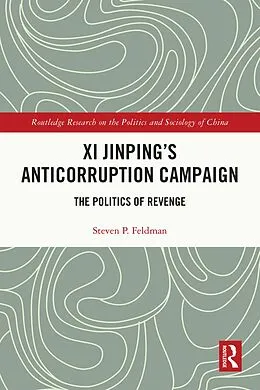 E-Book (pdf) Xi Jinping's Anticorruption Campaign von Steven P. Feldman