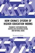 E-Book (epub) How China's System of Higher Education Works von Benjamin J. Green