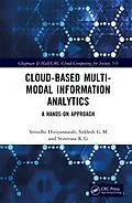 E-Book (epub) Cloud-based Multi-Modal Information Analytics von Srinidhi Hiriyannaiah, Siddesh G M, Srinivasa K G