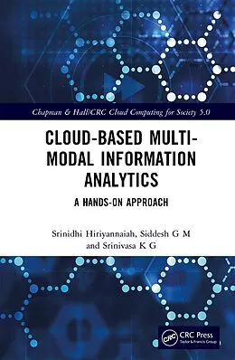 E-Book (epub) Cloud-based Multi-Modal Information Analytics von Srinidhi Hiriyannaiah, Siddesh G M, Srinivasa K G