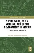 E-Book (epub) Social Work, Social Welfare, and Social Development in Nigeria von Mel Gray, Solomon Amadasun