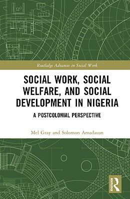 eBook (epub) Social Work, Social Welfare, and Social Development in Nigeria de Mel Gray, Solomon Amadasun