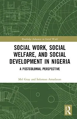 E-Book (epub) Social Work, Social Welfare, and Social Development in Nigeria von Mel Gray, Solomon Amadasun